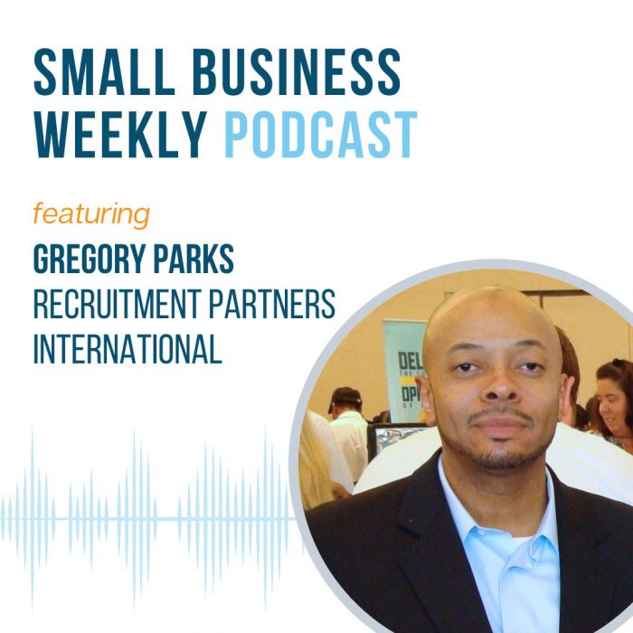 Small Business Weekly Podcast guest, Gregory Parks of Recruitment Partners International.