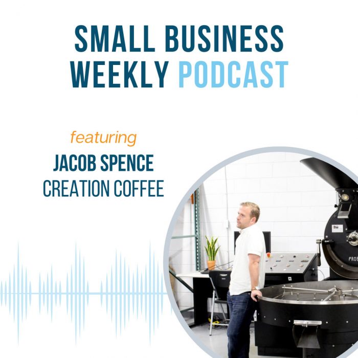 Small Business Weekly Podcast guest, Jacob Spence, co-owner of Creation Coffee