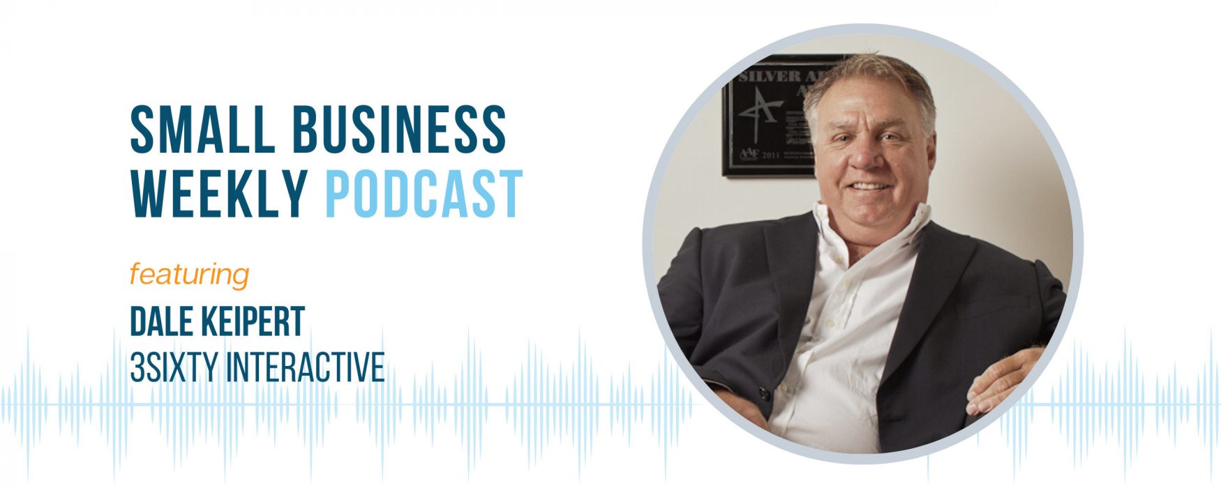 Small Business Weekly podcast guest Dale Keipert