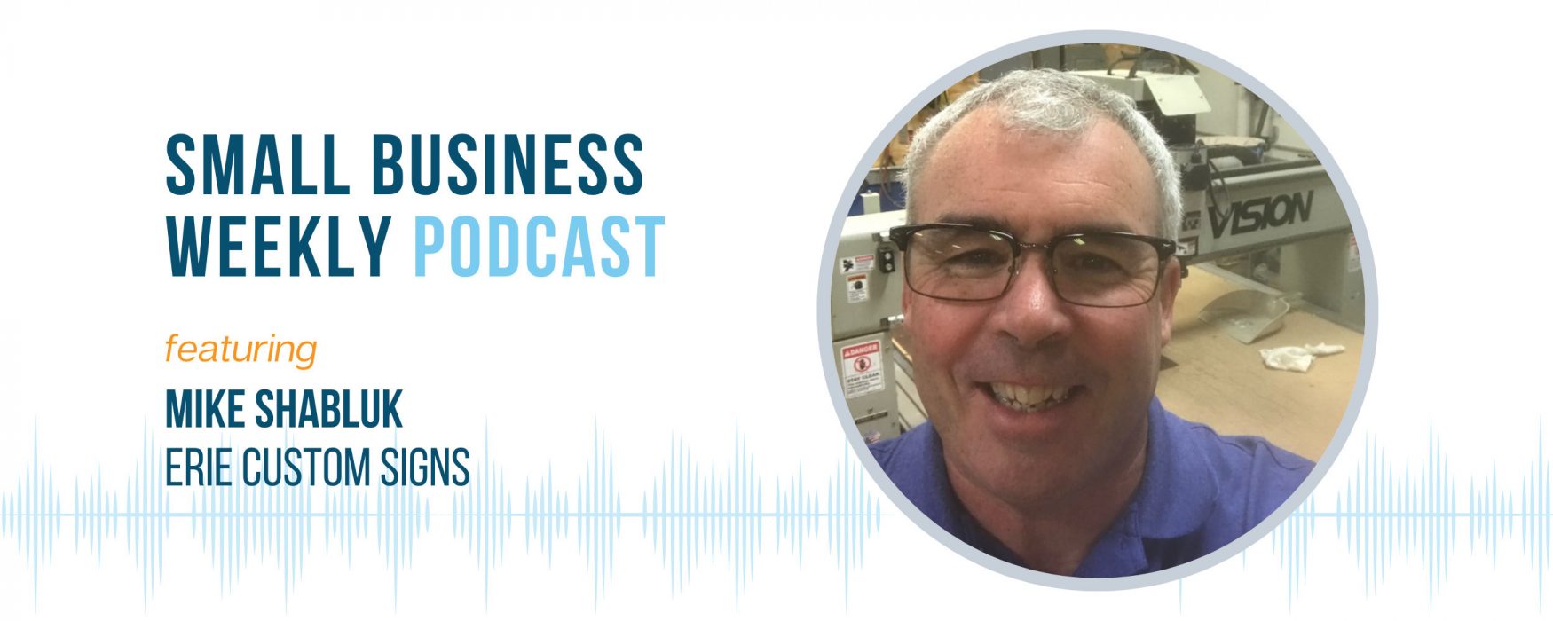 Small Business Weekly podcast with guest, Mike Shabluk