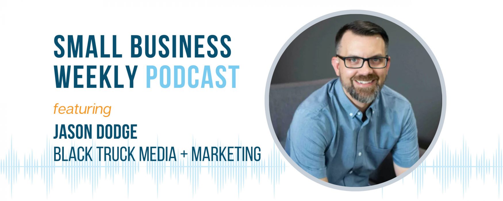 The Small Business Weekly podcast featuring Jason Dodge