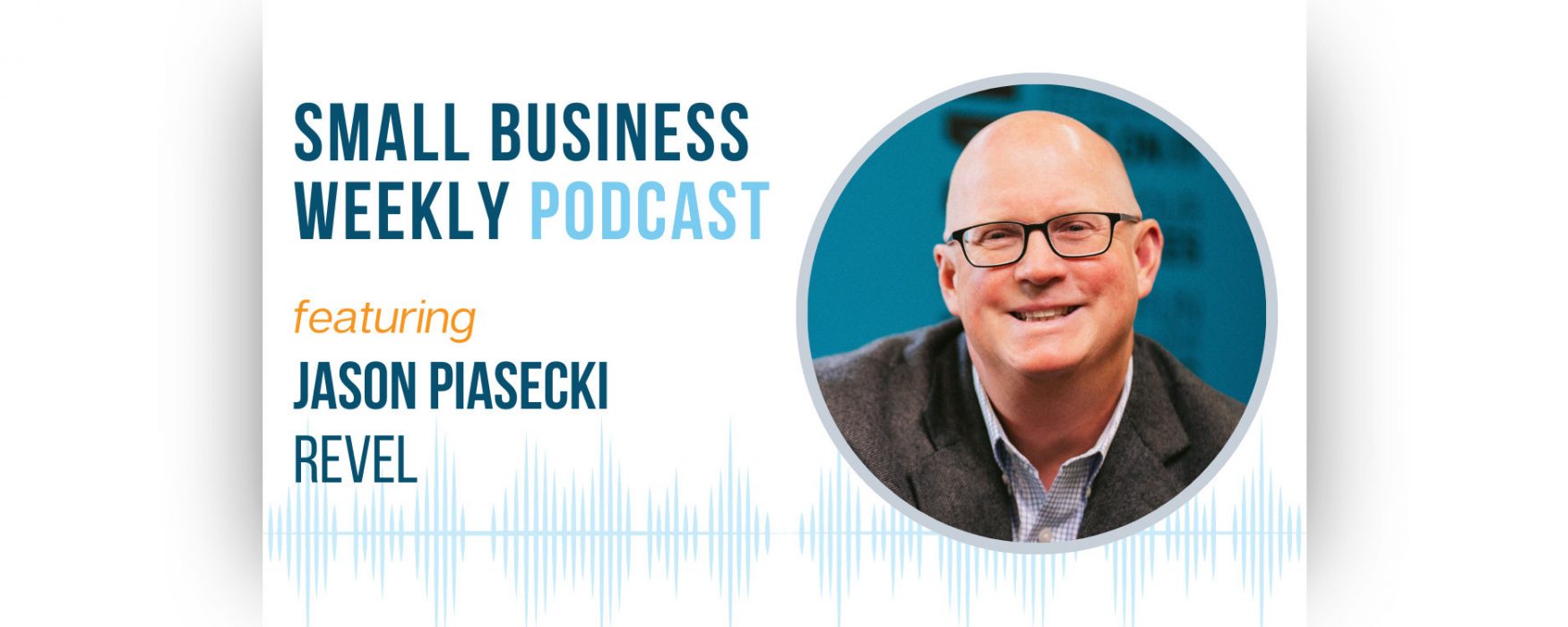 Small Business Weekly podcast featuring guest, Jason Piasecki