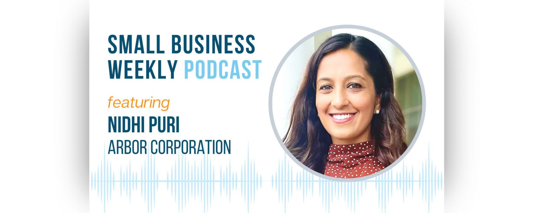 Small Business Weekly podcast featuring Nidhi Puri
