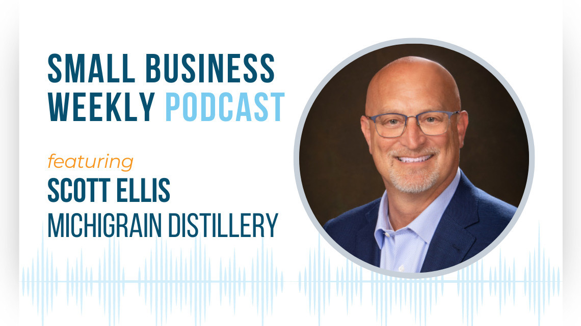 The Small Business Weekly Podcast featuring Scott Ellis of Michigrain Distillery