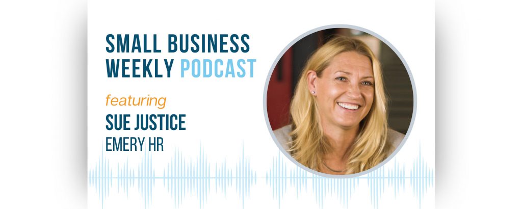 The Small Business Weekly podcast featuring Sue Justice of Emery HR