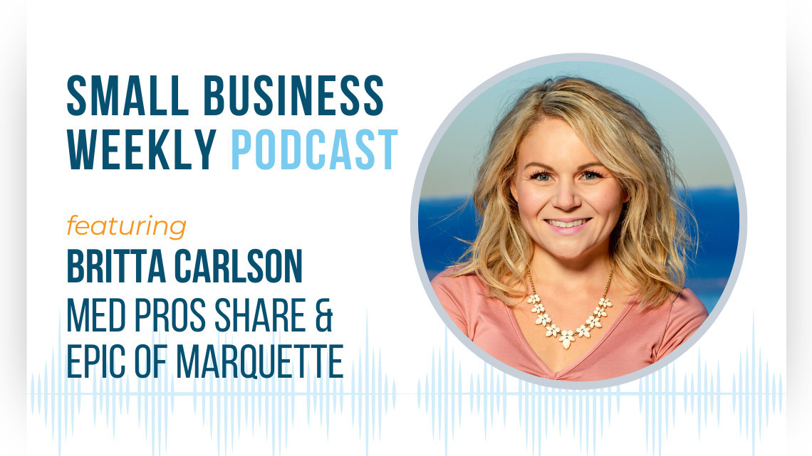 The Small Business Weekly podcast featuring Britta Carlson of Med Pros Share in Marquette, Michigan