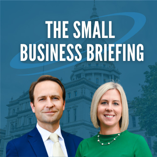 The Small Business Briefing with hosts Brian Calley and Sarah Miller