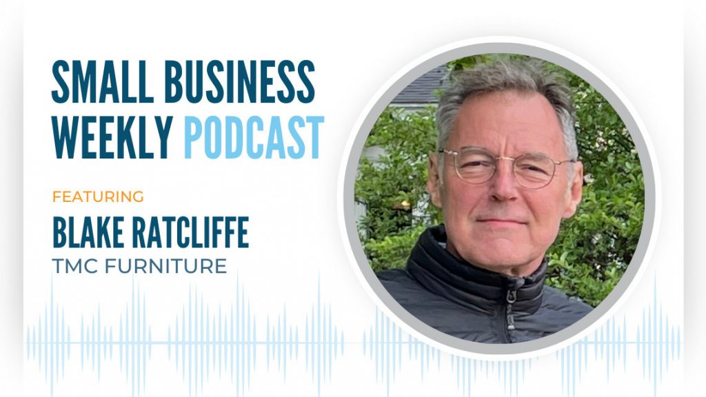 The Small Business Weekly podcast featuring Blake Ratcliffe of TMC Furniture