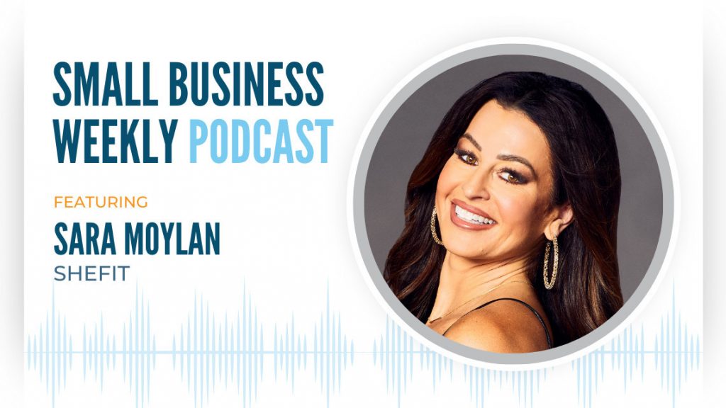 The Small Business Weekly podcast featuring Sara Moylan of SHEFIT