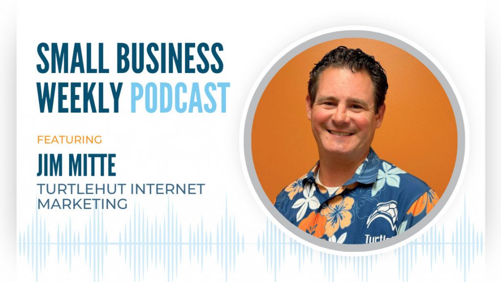The Small Business Weekly podcast featuring Jim Mitte of Turtlehut Internet Marketing